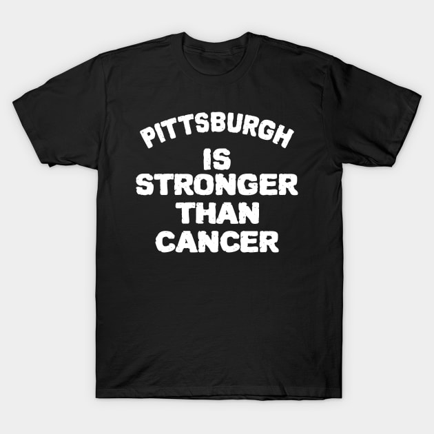 Pittsburgh Is Stronger Than Cancer T-Shirt by benyamine